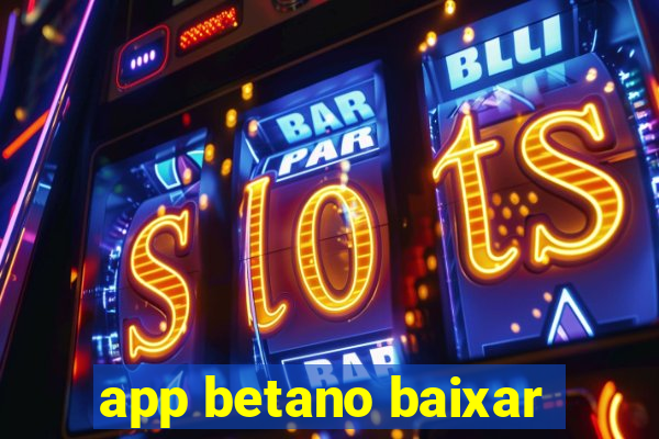 app betano baixar